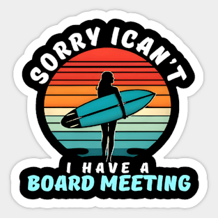 Sorry I Can't I have a Board Meeting Surfing graphic woman Sticker